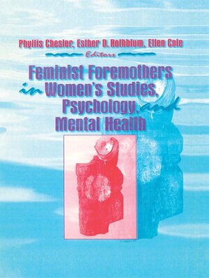 cover image of Feminist Foremothers in Women's Studies, Psychology, and Mental Health